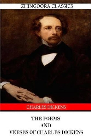 The Poems and Verses of Charles Dickens by Dickens 9781475168235