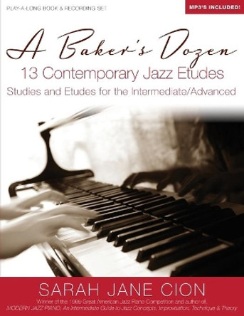 A Baker's Dozen: 13 Contemporary Jazz Etudes: Studies and Etudes for the Intermediate/Advanced by Sarah Jane Cion 9781475208955