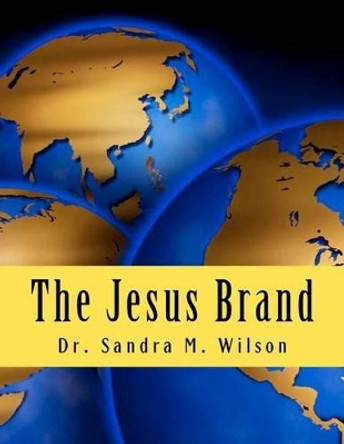 The Jesus Brand by Sandra Marie Wilson 9781475213027