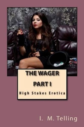 The Wager by I M Telling 9781475217117