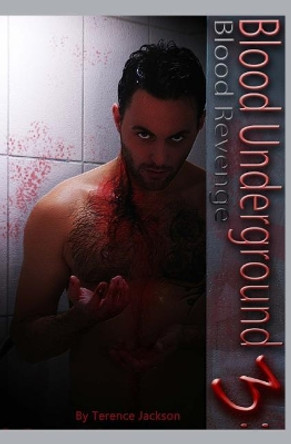 Blood Underground III: Blood Revenge by Terence Jackson 9781475195859