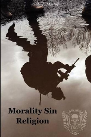 Morality Sin Religion by S T Martin 9781475197761