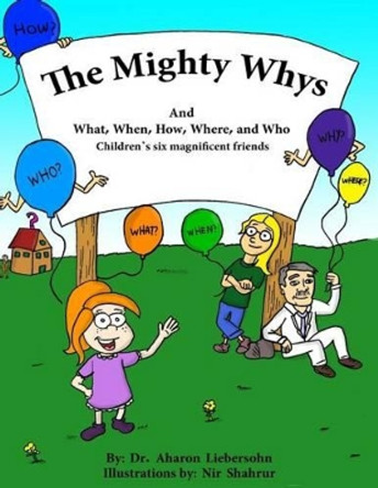 The Mighty Whys by Aharon Liebersohn 9781475198867