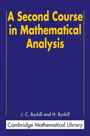 A Second Course in Mathematical Analysis by J. C. Burkill