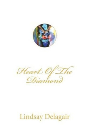 Heart Of The Diamond by Lindsay Delagair 9781475233780