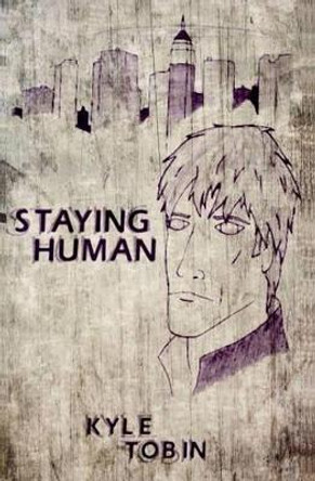 Staying Human by Kyle Tobin 9781475261479