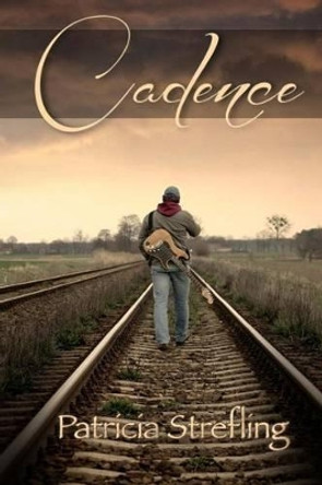 Cadence by Patricia Strefling 9781475268683