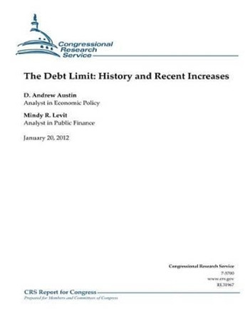 The Debt Limit: History and Recent Increases by Mindy R Levit 9781475277371