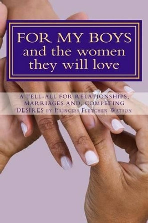 FOR MY BOYS and the women they will love by Princess Elaine S Fletcher Watson 9781475290608