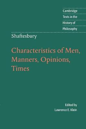 Shaftesbury: Characteristics of Men, Manners, Opinions, Times by Lord Shaftesbury