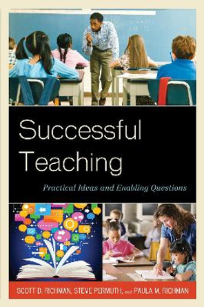 Successful Teaching: Practical Ideas and Enabling Questions by Scott D. Richman 9781475801323