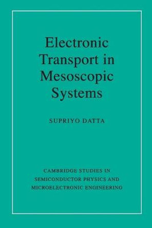 Electronic Transport in Mesoscopic Systems by Supriyo Datta