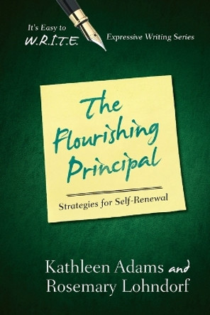 The Flourishing Principal: Strategies for Self-Renewal by Kathleen Adams 9781475802962