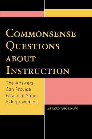 Commonsense Questions about Instruction: The Answers Can Provide Essential Steps to Improvement by Gerard Giordano 9781475805093