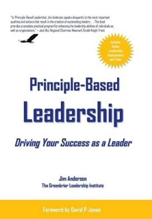 Principle-Based Leadership: Driving Your Success as a Leader by Jim Anderson 9781491700365