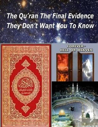 The Qu'ran The Final Evidence They Dont Want You To Know by Zakir Naik 9781492352303