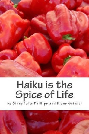 Haiku is the Spice of Life by Diane Grindol 9781492353348