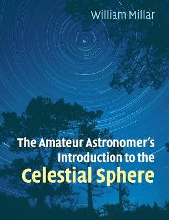 The Amateur Astronomer's Introduction to the Celestial Sphere by William Millar