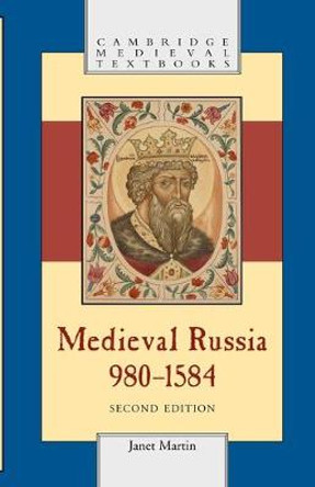 Medieval Russia, 980-1584 by Janet Martin