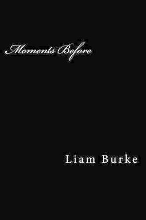 Moments Before by Liam P Burke 9781492781721