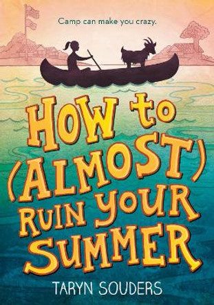 How to (Almost) Ruin Your Summer by Taryn Souders 9781492637745