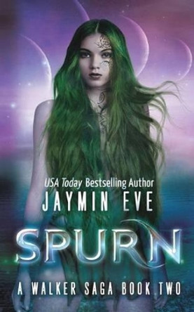 Spurn: A Walker Saga Book Two by Jaymin Eve 9781492808305