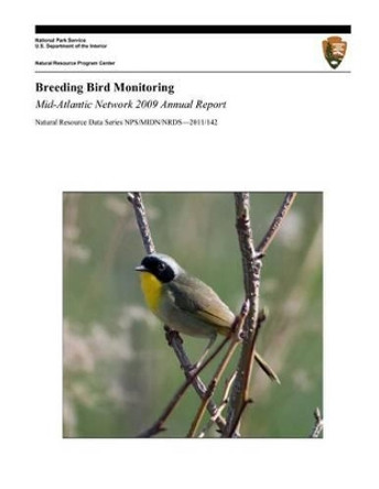 Breeding Bird Monitoring Mid-Atlantic Network 2009 Annual Report by National Park Service 9781492808862