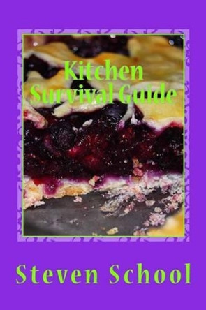 Kitchen Survival Guide: dessert recipes by Steven School 9781492854999