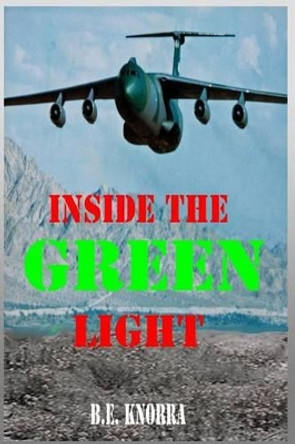 Inside the Green Light: Inside the Green Light by B E Knorra 9781492874126