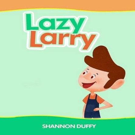 Lazy Larry by Shannon Duffy 9781492883425