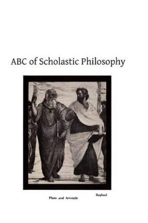 ABC of Scholastic Philosophy by Brother Hermenegild Tosf 9781492892168