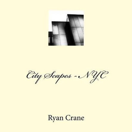 City Scapes - NYC by Ryan D Crane 9781492906186