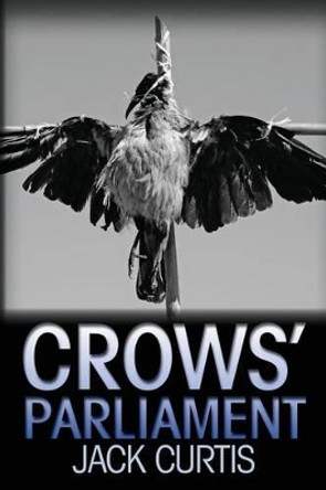 Crows' Parliament by Jack Curtis 9781492934219