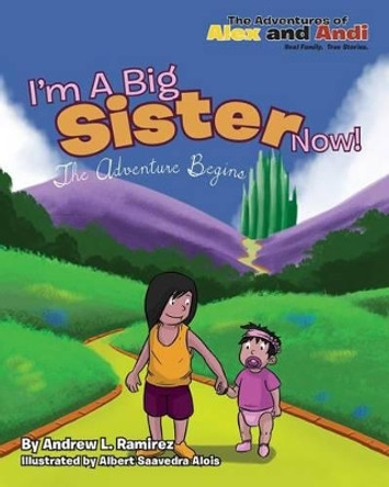 I'm A Big Sister Now: The Journey Begins by Albert Saavedra Alois 9781492934790