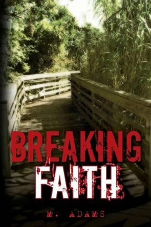 Breaking Faith by Marisela Adams 9781492990222