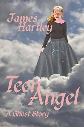 Teen Angel by James Hartley 9781492999355