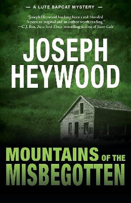 Mountains of the Misbegotten: A Lute Bapcat Mystery by Joseph Heywood 9781493009558