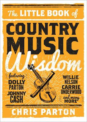The Little Book of Country Music Wisdom by Christopher Parton 9781493029136