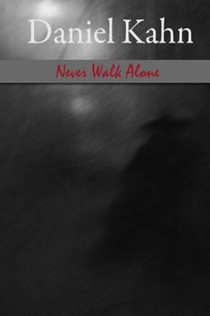 Never Walk Alone by Daniel Kahn 9781493535712