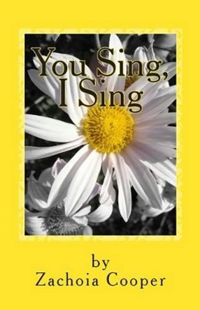 You Sing, I Sing by Zachoia Cooper 9781493538591