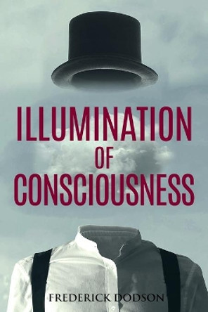 Illumination of Consciousness by Frederick Dodson 9781493581344