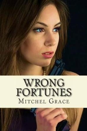 Wrong Fortunes by Mitchel Grace 9781493582952