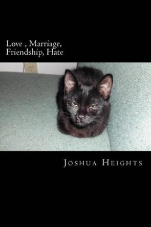 Love, Marriage, Friendship, Hate by Joshua Heights 9781493601837