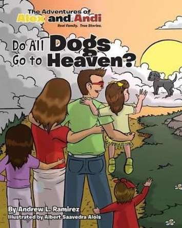 Do All Dogs Go To Heaven? by Albert Saavedra Alois 9781493616244