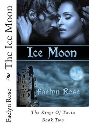 The Ice Moon by Faelyn Rose 9781493632787