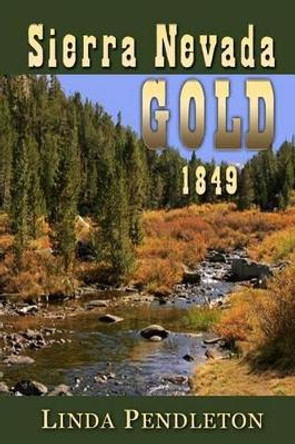 Sierra Nevada Gold by Linda Pendleton 9781493667000