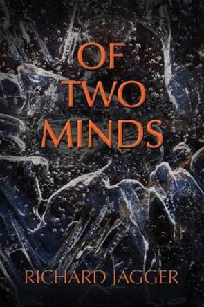 Of Two Minds by Richard Jagger 9781493675449