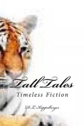 Tall Tales by D L Koppelberger 9781493701773