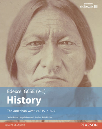 Edexcel GCSE (9-1) History The American West, c1835-c1895 Student Book Rob Bircher 9781292127309 Edexcel GCSE (9-1) History The American West, c1835-c1895 Student Book Rob Bircher 9781292127309