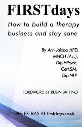 Firstdays: How to set up and maintain a therapy business and stay sane by Ann Jaloba 9781493736348